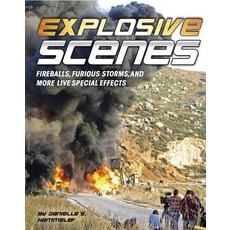 Explosive Scenes: Fireballs Furious Storms and More Live Special Effects Hardcover, Capstone Press