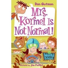 My Weird School #11 : Mrs. Kormel Is Not Normal!:, Harpercollins