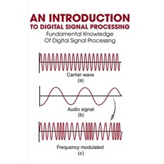 (영문도서) An Introduction To Digital Signal Processing: Fundamental Knowledge Of Digital Signal Process... Paperback, Independently Published, English, 9798749644586