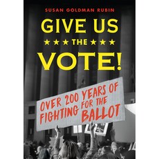 Give Us the Vote!: Over Two Hundred Years of Fighting for the Ballot Hardcover, Holiday House