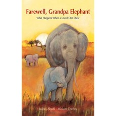 (영문도서) Farewell Grandpa Elephant: What Happens When a Loved One Dies? Hardcover, Sky Pony, English, 9781616086558
