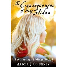 The Consequences of Being Aiden: A Hastings Sisters Story Paperback, Createspace Independent Publishing Platform