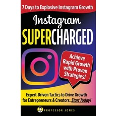 (영문도서) Instagram Supercharged: 7 Days to Explosive Instagram Growth Paperback, Independently Published, English, 9798305221404