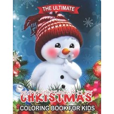 The Ultimate Christmas Coloring Book For Kids: Fun Children's Christmas Gift or Present for Toddlers... Paperback, Independently Published