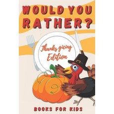 Would You Rather? Thanksgiving Edition Books For Kids: The Kids Laugh Challenge A Hilarious and Funn... Paperback, Independently Published, English, 9798553888381