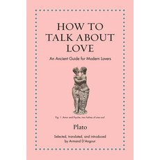 (영문도서) How to Talk about Love: An Ancient Guide for Modern Lovers Hardcover, Princeton University Press, English, 9780691256887
