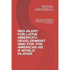 RED ALERT FOR LATIN AMERICA's DEVELOPMENT AND FOR THE AMERICAS AS A WORLD PLAYER: Why Latin America'... Paperback, Independently Published, English, 9798594727526