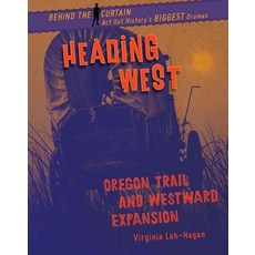 Heading West: Oregon Trail and Westward Expansion Library Binding, 45th Parallel Press, English, 9781534143395