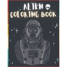 Alien Coloring Book: 50 Creative And Unique Alien Coloring Pages With Quotes To Color In On Every Ot... Paperback, Independently Published
