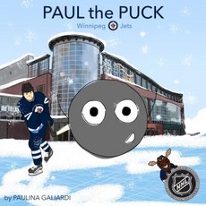 (영문도서) Paul the Puck: Winnipeg Jets Hardcover, Kid at Heart Inc., English, 9781989170106