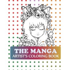 The Manga Artist's Coloring Book: Manga Coloring Book For Teens Paperback, Independently Published, English, 9798727900321