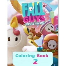Fall Guys Ultimate Knockout - Coloring Book 2: For children & Gamers High Quality Coloring Pages Fo... Paperback, Independently Published