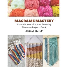 (영문도서) Macrame Mastery: Essential Knots for Your Stunning Macrame Projects Book Paperback, Independently Published, English, 9798857845738