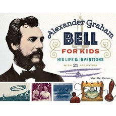 Alexander Graham Bell for Kids 70: His Life and Inventions with 21 Activities Paperback, Chicago Review Press, English, 9780912777139
