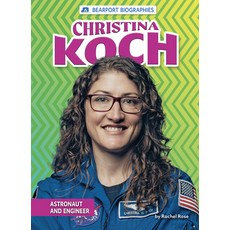 Christina Koch: Astronaut and Engineer Library Binding, Bearport Books, English, 9781647477165