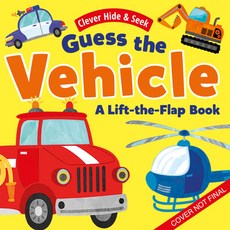 Guess the Vehicles: A Lift-The-Flap Book Board Books, Clever Publishing