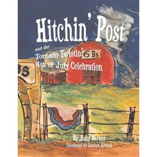 Hitchin' Post and the Tornado Twistin' 4th of July Celebration Volume 2 Paperback, Bookbaby, English, 9781543939538