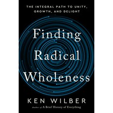 (영문도서) Finding Radical Wholeness: The Integral Path to Unity Growth and Delight Paperback, Shambhala, English, 9781645471851