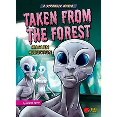 (영문도서) Taken from the Forest: An Alien Abduction Library Binding, Bear Claw Books, English, 9781636910024