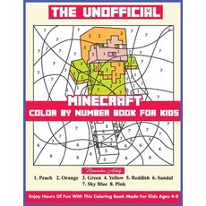 The Unofficial Minecraft Color By Number Book For Kids: Enjoy Hours Of Fun With This Coloring Book M... Paperback, Independently Published, English, 9798693541245