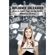 (영문도서) Influence Unleashed: How to Make Your Social Media Presence Strong Paperback, Sadiya, English, 9789360920678