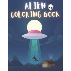 Alien Coloring Book: 50 Creative And Unique Alien Coloring Pages With Quotes To Color In On Every Ot... Paperback, Independently Published