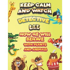 keep calm and watch detective Lee how he will behave with plant and animals: A Gorgeous Coloring and... Paperback, Independently Published, English, 9798587537262