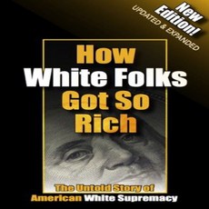 [원서] How White Folks Got So Rich: The Untold Story of American White Supremacy (The Architecture of