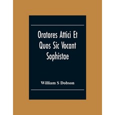 Oratores Attici Et Quos Sic Vocant Sophistae Paperback, Alpha Edition, English, 9789354304163