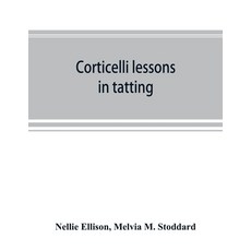 (영문도서) Corticelli lessons in tatting Paperback, Alpha Edition, English, 9789353892357