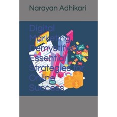 (영문도서) Digital Marketing Demystified: Essential Strategies for Online Success Paperback, Independently Published, English, 9798852347978