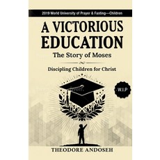 (영문도서) A Victorious Education: The Story of Moses Paperback, Independently Published, English, 9798345035337