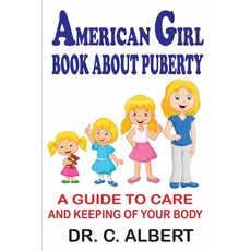 American Girl Book About Puberty: A guide to care and keeping of your body Paperback, Independently Published, English, 9798741028049