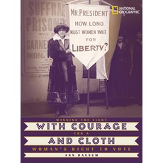 With Courage and Cloth: Winning the Fight for a Woman's Right to Vote Hardcover, National Geographic Society, English, 9780792276470