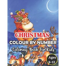 Christmas Colour By Number Coloring Book For Kids Ages 4-8: An Amazing Christmas Color By Number Col... Paperback, Independently Published, English, 9798697353189
