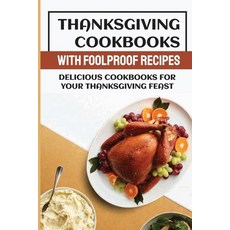 (영문도서) Thanksgiving Cookbooks With Foolproof Recipes: Delicious Cookbooks For Your Thanksgiving Feast Paperback, Independently Published, English, 9798750288441