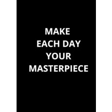 MAKE EACH DAY YOUR MASTERPIECE: Fun lined notebook | Gift idea for friend colleague boss family, MAKE EACH DAY YOUR MASTERPIECE