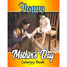 Happy Mother's Day Coloring Book: Easy Mothers Day Coloring Book for Stress Relief and Adults Relaxa... Paperback, Independently Published, English, 9798742429562
