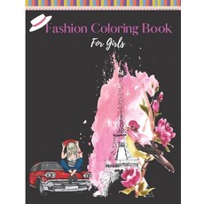 Fashion Coloring Book For Girls: Fun Fashion and Fresh Styles!: Coloring Book For Girls (Fashion & O... Paperback, Independently Published, English, 9798703438183