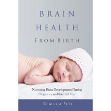 Brain Health From Birth: Nurturing Brain Development During Pregnancy and the First Year Paperback, Franklin Fox Publishing LLC