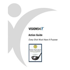 Every Shot Must Have A Purpose Action Guide (VISION54 – Performance in Golf) [Paperback]