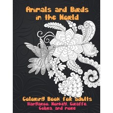 Animals and Birds in the World - Coloring Book for adults - Kangaroo Monkey Giraffe Cobra and more Paperback, Independently Published