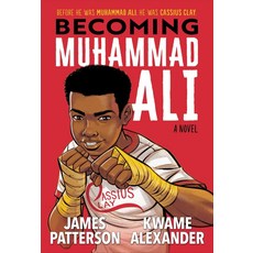 Becoming Muhammad Ali:, Jimmy Patterson, Becoming Muhammad Ali, James Patterson, Alexander, ..