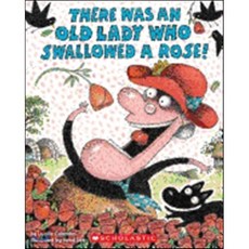 There Was an Old Lady Who Swallowed a Rose! Paperback, Scholastic Inc.