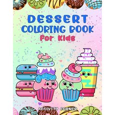 Dessert Coloring Book: Delicious Sweets Coloring Book For Kids Paperback, Independently Published, English, 9798595043939