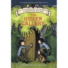 The Incorrigible Children of Ashton Place #02 : The Hidden Gallery, Balzer & Bray/Harperteen