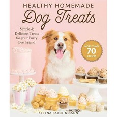 Healthy Homemade Dog Treats: More than 70 Simple Delicious Treats for Your Furry Best Friend, 1개