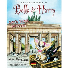 (영문도서) Let's Visit Berlin!: Adventures of Bella & Harry Hardcover, Bella & Harry LLC, English, 9781937616557