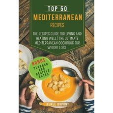 Top 50 Mediterranean Recipes: The Recipes Guide for Living and Heating Well - The ultimate Mediterra... Paperback, Renee DuPont, English, 9781678058265