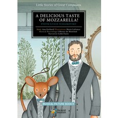 A Delicious Taste of Mozzarella!: Pyotr Ilyich Tchaikovsky Hardcover, Secret Mountain, English, 9782924774830